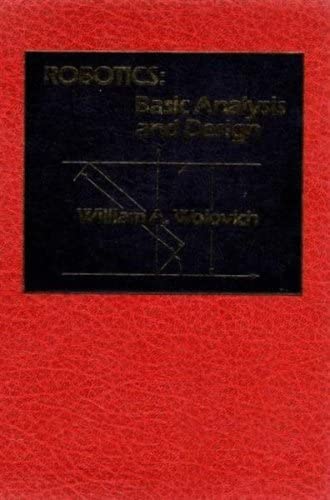 Robotics: Basic Analysis and Design (The Oxford Series in Electrical and Computer Engineering)