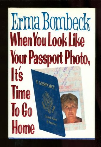 When You Look Like Your Passport Photo, It's Time to Go Home