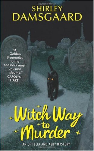 Witch Way To Murder (An Ophelia and Abby Mystery)