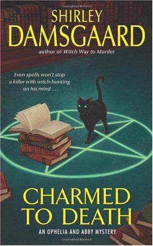 Charmed to Death (Ophelia &amp; Abby Mysteries, No. 2)