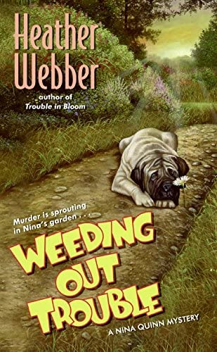 Weeding Out Trouble: A Nina Quinn Mystery