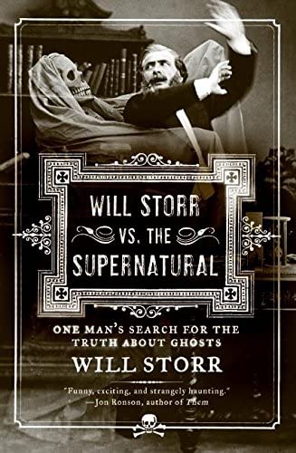 Will Storr vs. The Supernatural: One Man's Search for the Truth About Ghosts