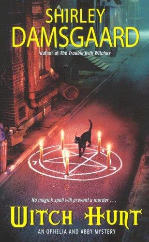 Witch Hunt (Ophelia &amp; Abby Mysteries, No. 4)