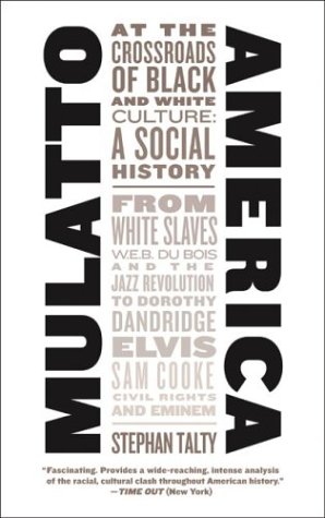 Mulatto America : at the crossroads of black and white culture : a social history