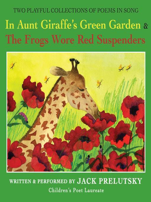 In Aunt Giraffe's Green Garden & The Frogs Wore Red Suspenders