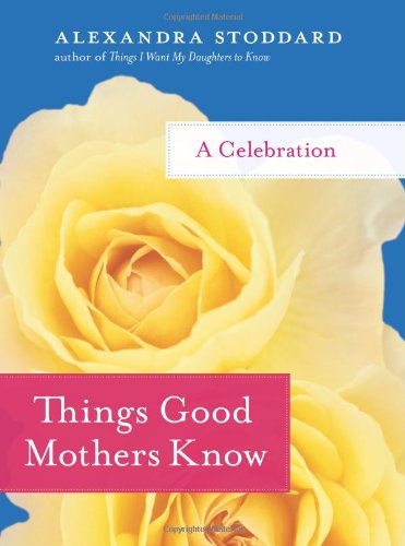 Things Good Mothers Know