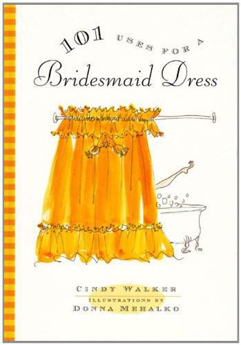 101 Uses for a Bridesmaid Dress