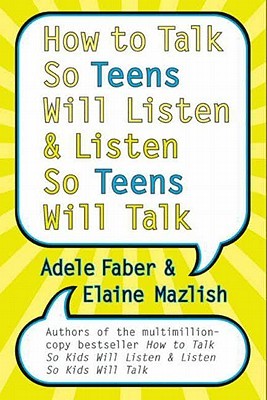 How to Talk So Teens Will Listen & Listen So Teens Will Talk