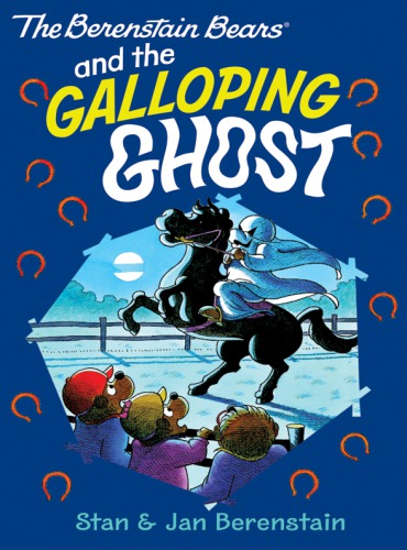 The Berenstain Bears and the Galloping Ghost