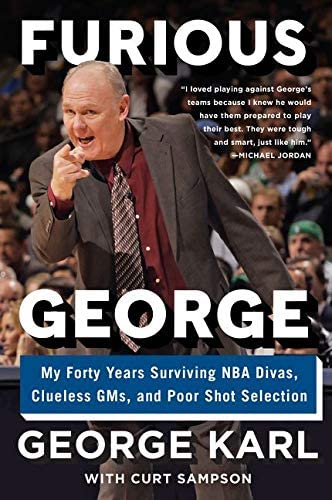 Furious George: My Forty Years Surviving NBA Divas, Clueless GMs, and Poor Shot Selection