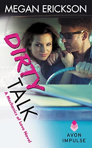 Dirty Talk: A Mechanics of Love Novel (Mechanics of Love, 5)