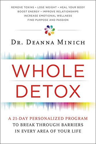 Whole Detox: A 21-Day Personalized Program to Break Through Barriers in Every Area of Your Life