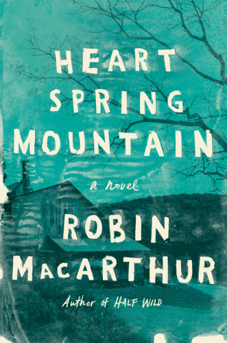 Heart Spring Mountain: A Novel