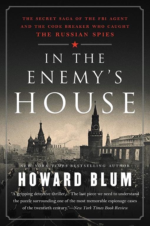 In the Enemy's House: The Secret Saga of the FBI Agent and the Code Breaker Who Caught the Russian Spies