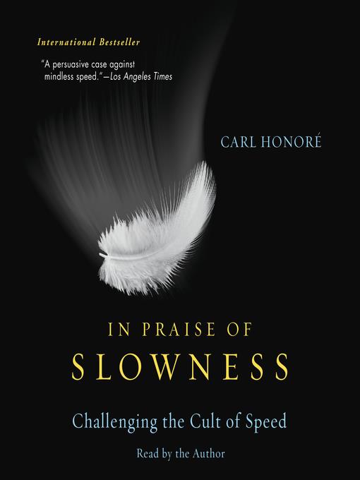 In Praise of Slowness