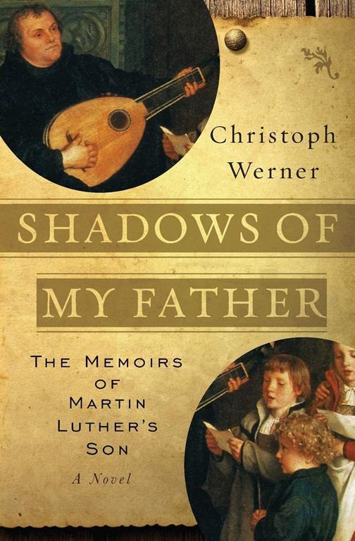 Shadows of My Father: The Memoirs of Martin Luther's Son―A Novel