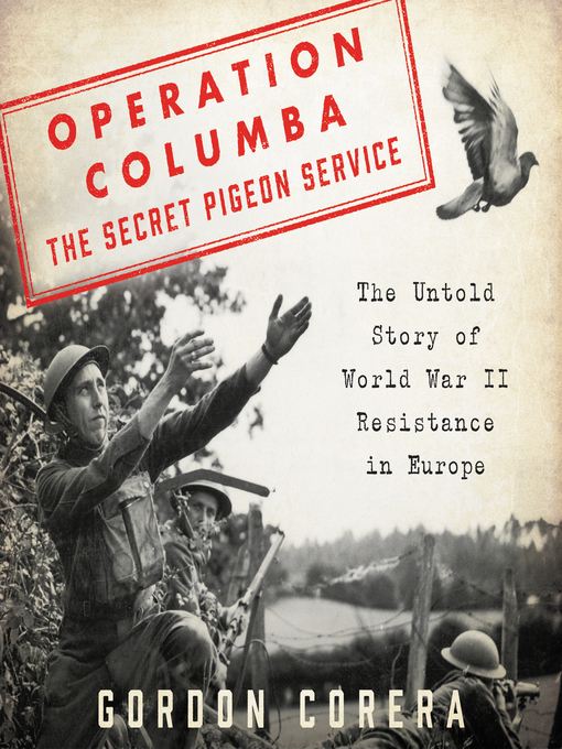 Operation Columba—The Secret Pigeon Service