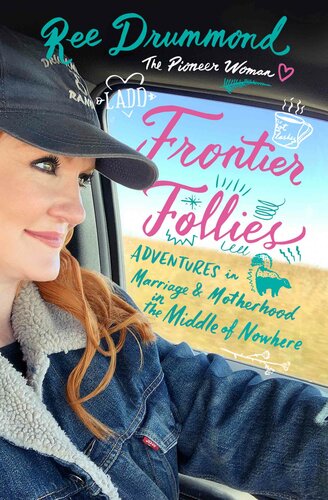 Frontier Follies: Adventures in Marriage and Motherhood in the Middle of Nowhere