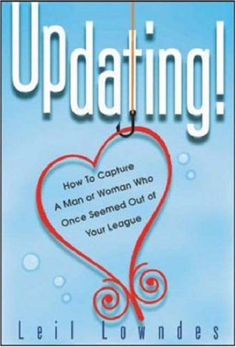 UpDating! How to Get a Man or Woman Who Once Seemed Out of Your League