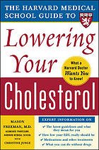 The Harvard Medical School Guide to Lowering Your Cholesterol