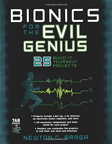 Bionics for the Evil Genius