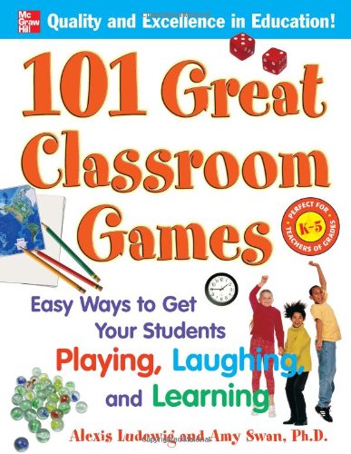 101 Great Classroom Games: Easy Ways to Get Your Students Playing, Laughing, and Learning (101... Language Series)