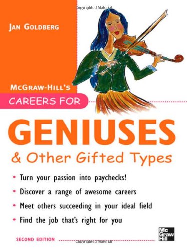 Careers for Geniuses &amp; Other Gifted Types