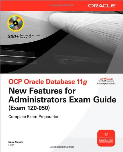 OCP Oracle Database 11g New Features for Administrators Exam Guide (Exam 1Z0-050) (Oracle Press)