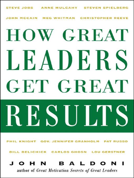 How Great Leaders Get Great Results