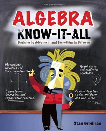 Algebra know-it-all : beginner to advanced, and everything in between