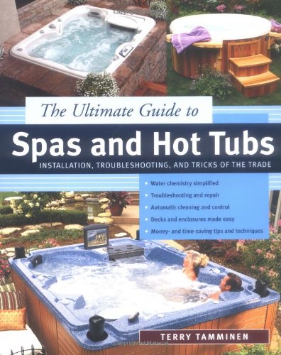 The Ultimate Guide to Spas and Hot Tubs