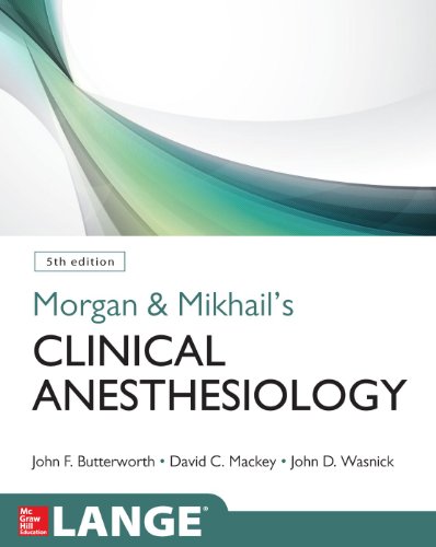 Morgan &amp; Mikhail's Clinical Anesthesiology