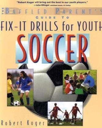 The Baffled Parent's Guide to Fix-It Drills for Youth Soccer