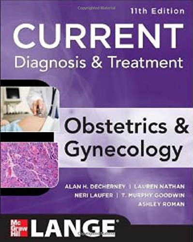 Current Diagnosis &amp; Treatment Obstetrics &amp; Gynecology, Eleventh Edition