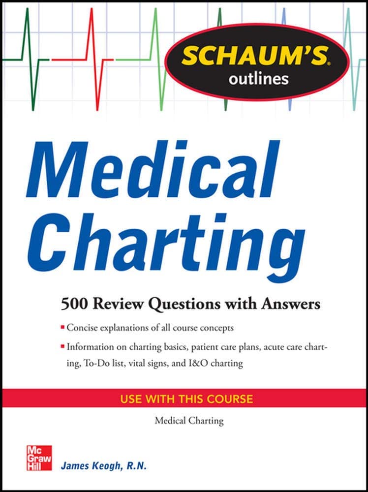 Schaum's Outline of Medical Charting: 300 Review Questions + Answers (Schaum's Outlines)