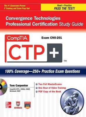 Comptia Ctp+ Convergence Technologies Professional Certificacomptia Ctp+ Convergence Technologies Professional Certification Study Guide (Exam Cn0-201) Tion Study Guide (Exam Cn0-201)