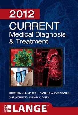 Current Medical Diagnosis and Treatment 2012, Fifty-First Edition