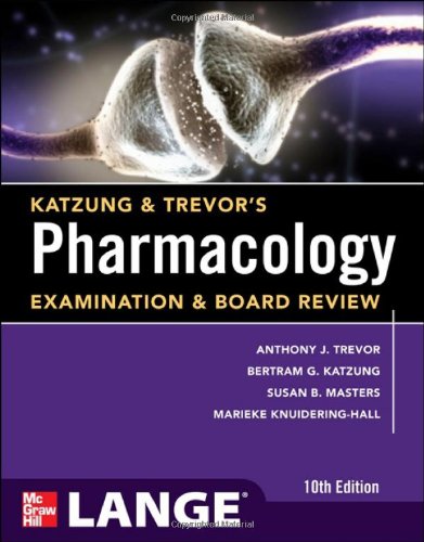 Katzung &amp; Trevor's Pharmacology Examination and Board Review