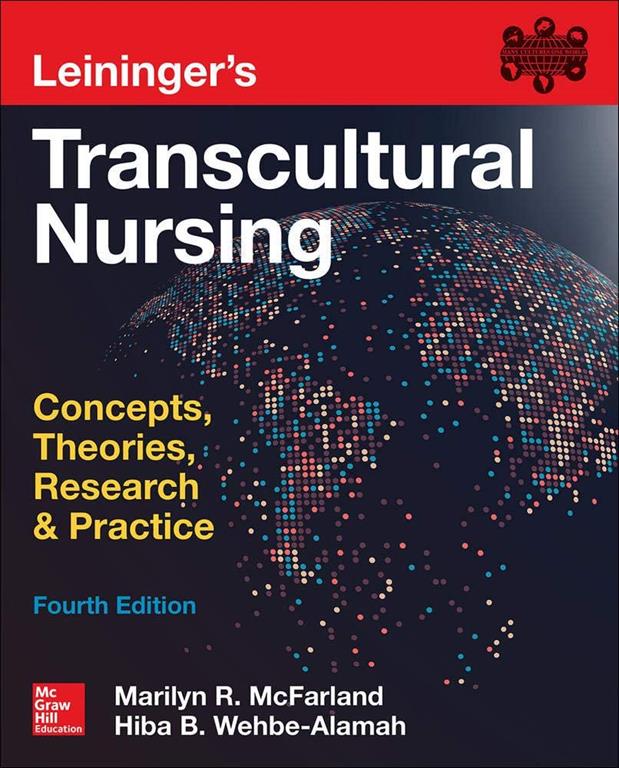 Leininger's Transcultural Nursing: Concepts, Theories, Research &amp; Practice, Fourth Edition