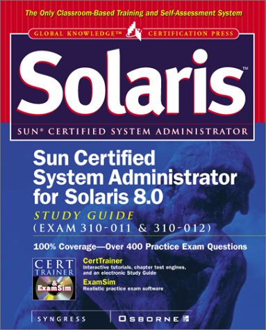 Sun Certified System Administrator for Solaris 8 Study Guide (Exam 310-011 &amp; 310-012) [With CDROM]