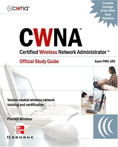 CWNA Certified Wireless Network Administrator Official Study Guide (Exam PW0-100), Second Edition