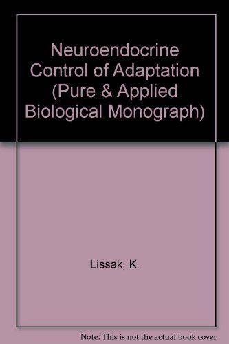 The Neuroendocrine Control of Adaptation International Series of Monographs in Pure and Applied Biology