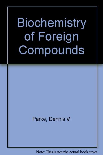 The Biochemistry of Foreign Compounds