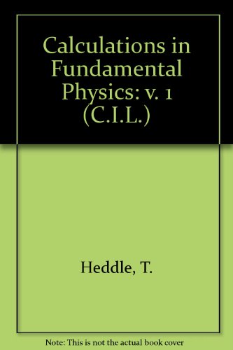 Calculations in Fundamental Physics,