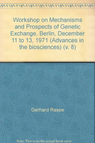 Workshop on Mechanisms and Prospects of Genetic Exchange, Berlin, December 11 to 13, 1971