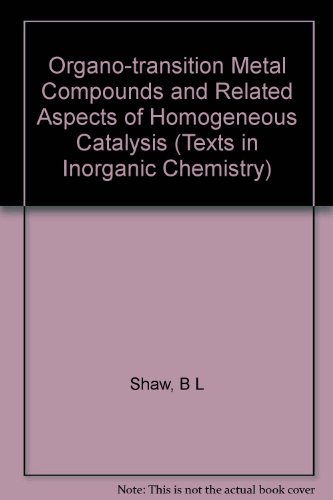 Organo Transition Metal Compounds And Related Aspects Of Homogeneous Catalysis