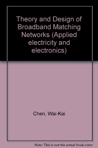 The Theory and Design of Broadband Matching Networks