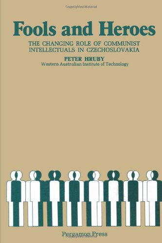 Fools and heroes : the changing role of Communist intellectuals in Czechoslovakia