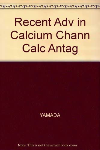 Recent Advances in Calcium Channels and Calcium Antagonists: Proceedings of the Japan-U.S.A. Symposium on Cardiovascular Drugs