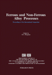 Proceedings of the International Symposium on Ferrous and Non-Ferrous Alloy Processes, Hamilton, Canada, August 26-30, 1990